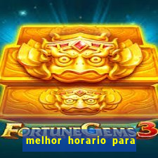 melhor horario para jogar no fortune tiger