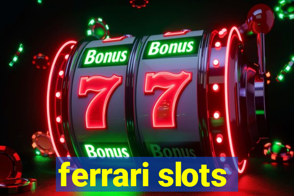 ferrari slots