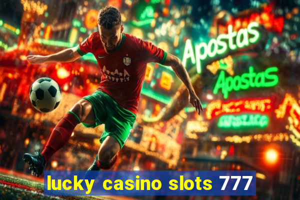 lucky casino slots 777