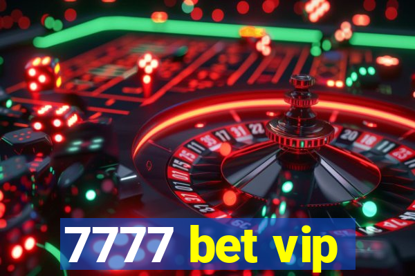 7777 bet vip