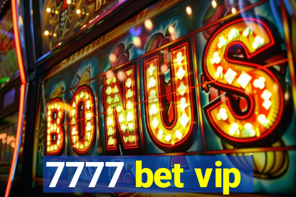 7777 bet vip