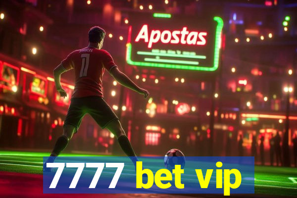 7777 bet vip