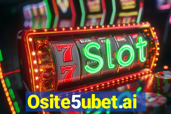 Osite5ubet.ai