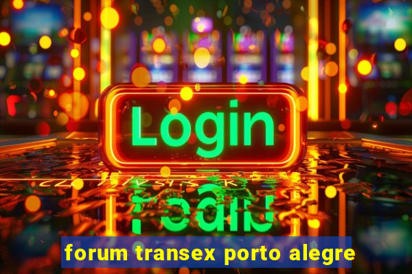 forum transex porto alegre