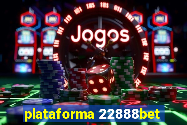 plataforma 22888bet