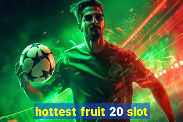 hottest fruit 20 slot