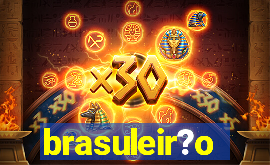 brasuleir?o