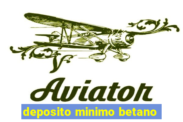 deposito minimo betano