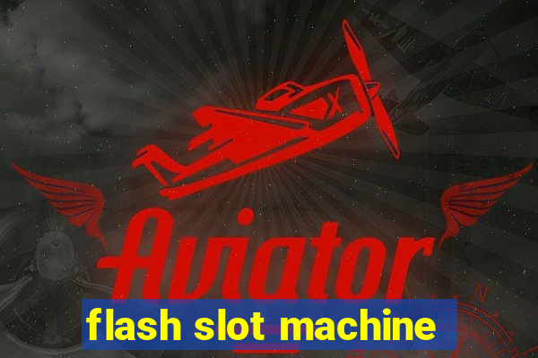 flash slot machine