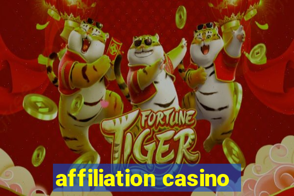 affiliation casino