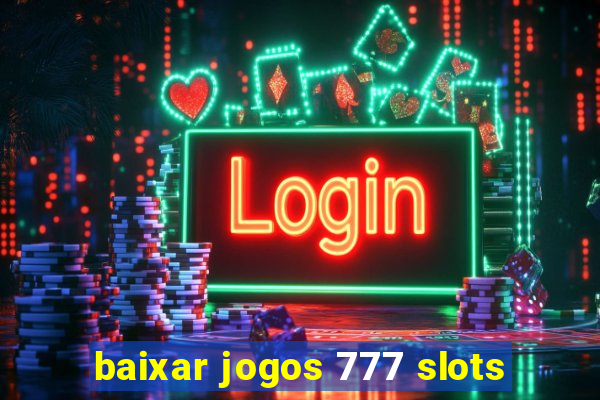 baixar jogos 777 slots