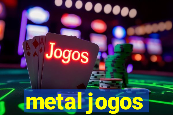 metal jogos