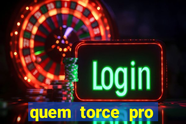 quem torce pro fluminense é