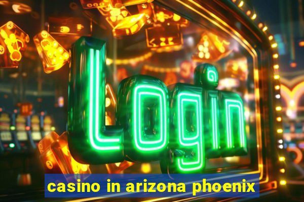 casino in arizona phoenix