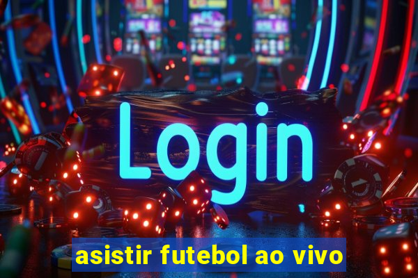 asistir futebol ao vivo