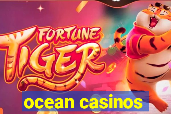 ocean casinos