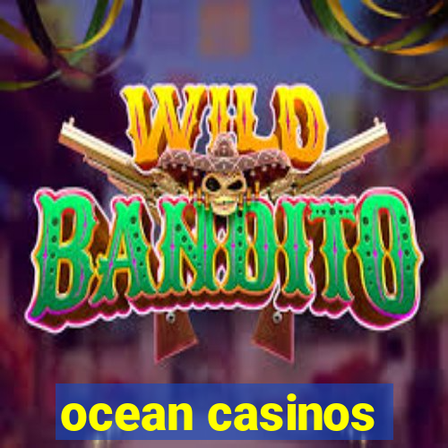 ocean casinos