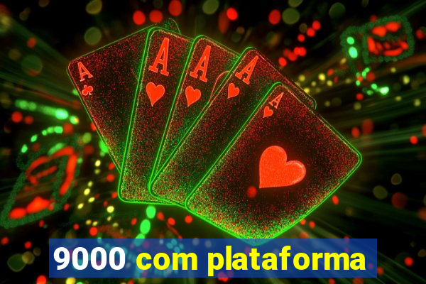 9000 com plataforma