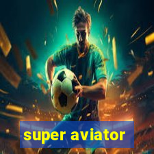 super aviator