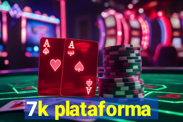 7k plataforma