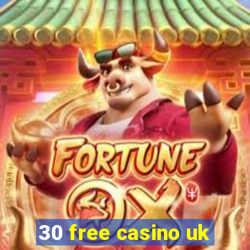 30 free casino uk