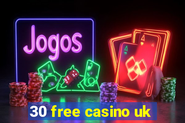 30 free casino uk