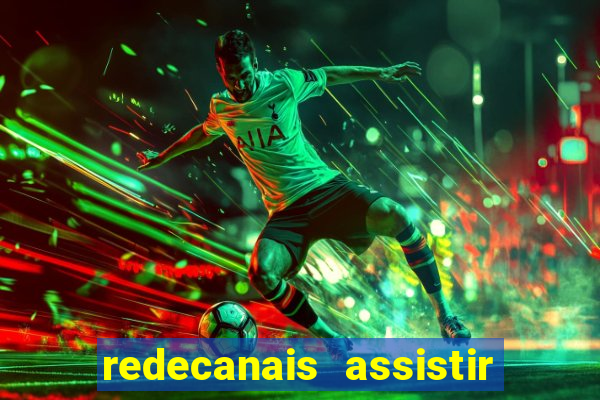 redecanais assistir futebol ao vivo