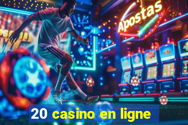 20 casino en ligne