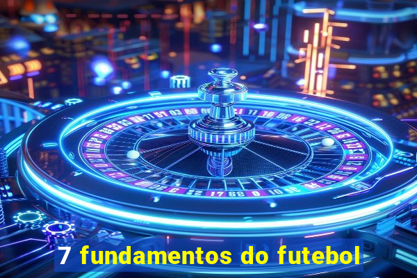 7 fundamentos do futebol