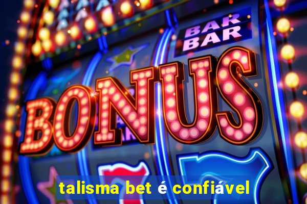 talisma bet é confiável