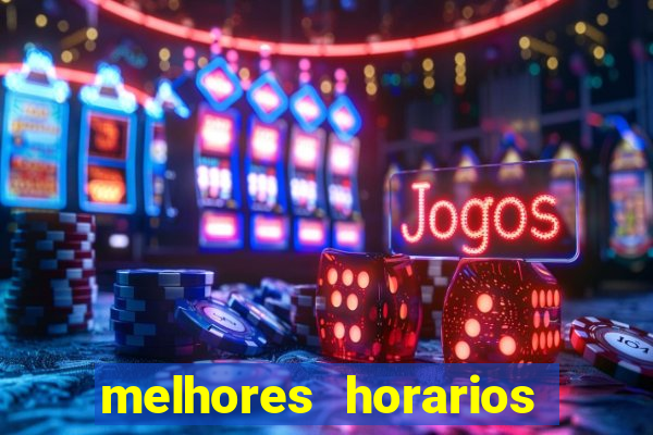 melhores horarios para jogar slot