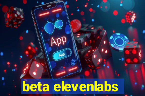 beta elevenlabs