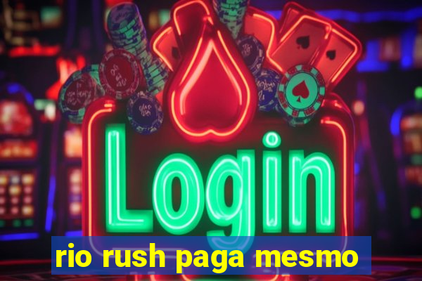 rio rush paga mesmo