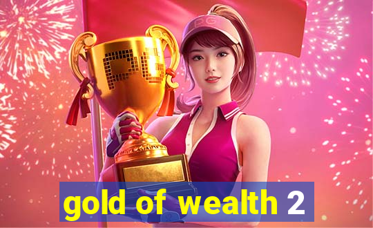 gold of wealth 2