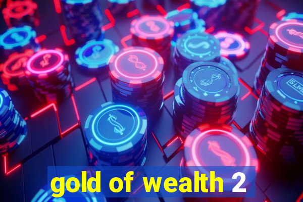 gold of wealth 2