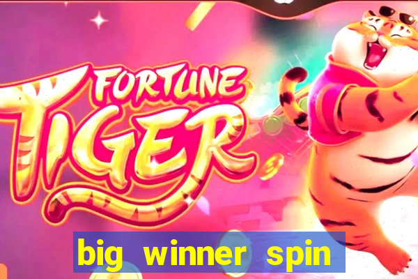 big winner spin and win money