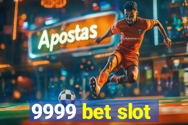 9999 bet slot