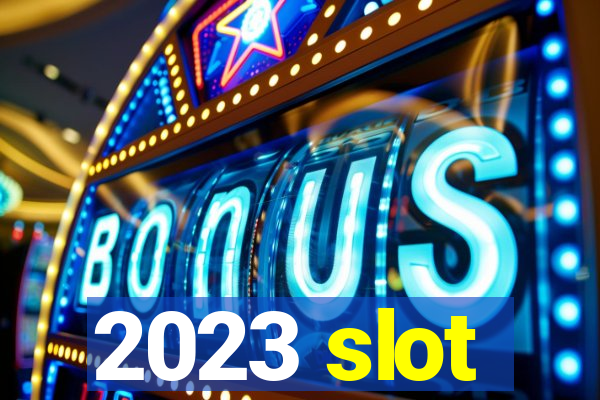 2023 slot