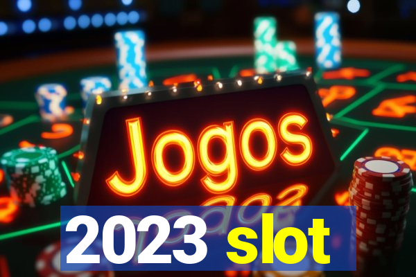 2023 slot