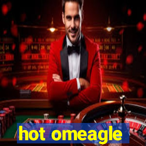 hot omeagle