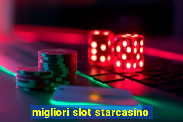 migliori slot starcasino