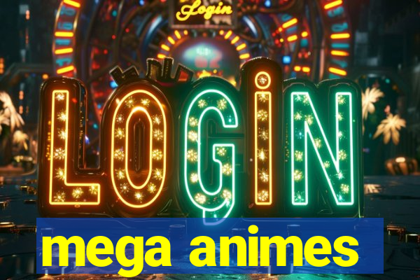 mega animes