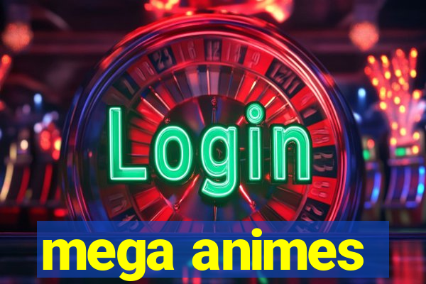 mega animes