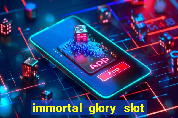 immortal glory slot free play