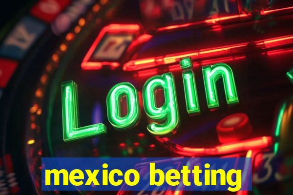 mexico betting