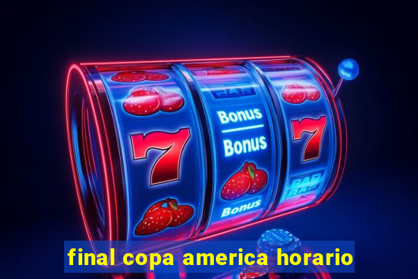 final copa america horario