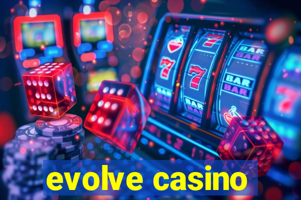 evolve casino