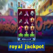 royal jackpot casino slots