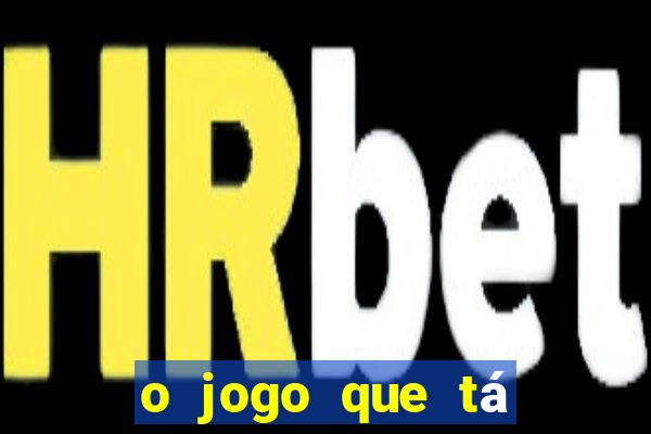 o jogo que tá dando dinheiro