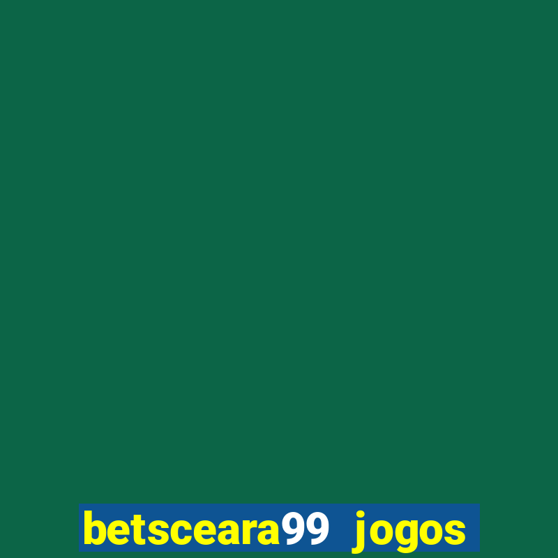 betsceara99 jogos de amanh?